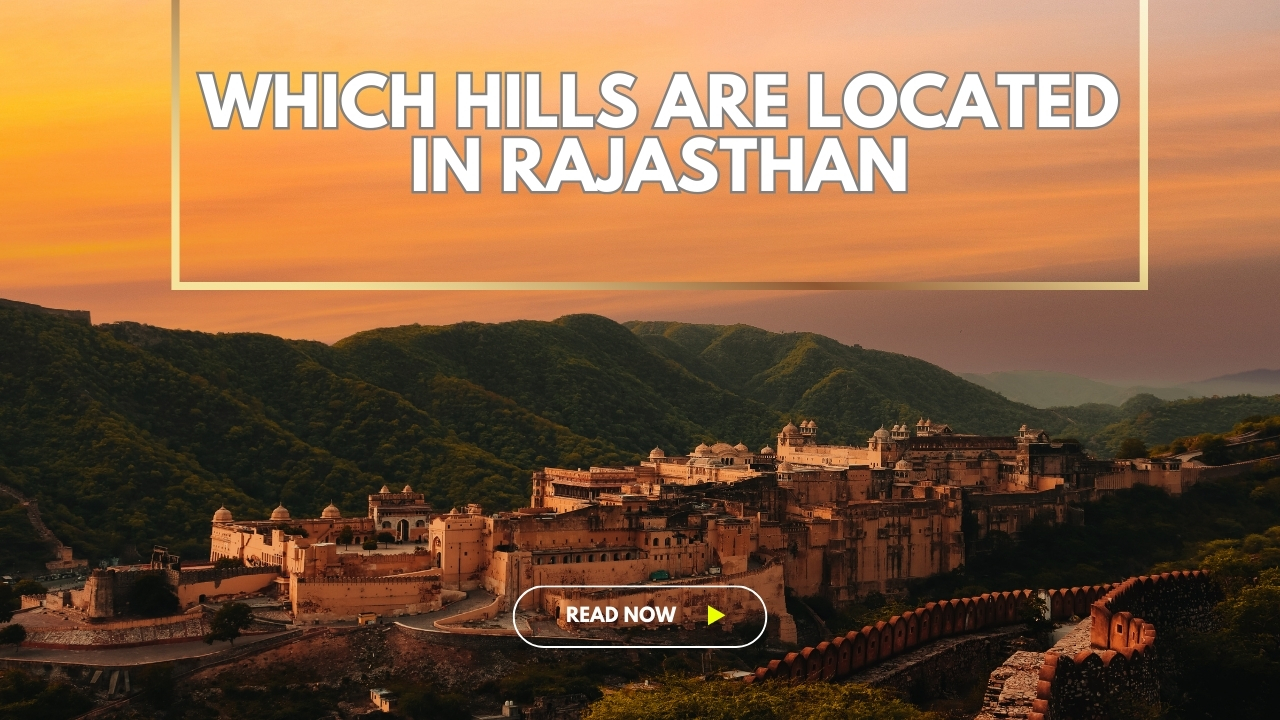 which hills are located in Rajasthan